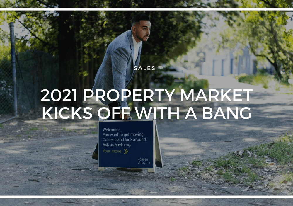 2021 PROPERTY MARKET KICKS OFF WITH A BANG