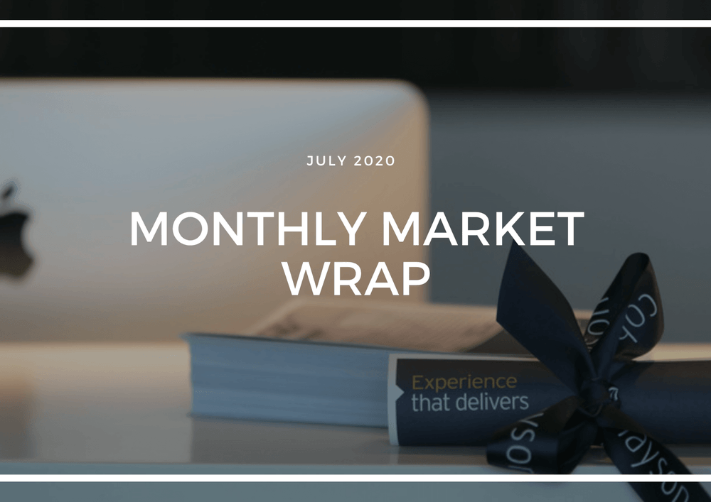 MONTHLY MARKET WRAP – JULY 2020