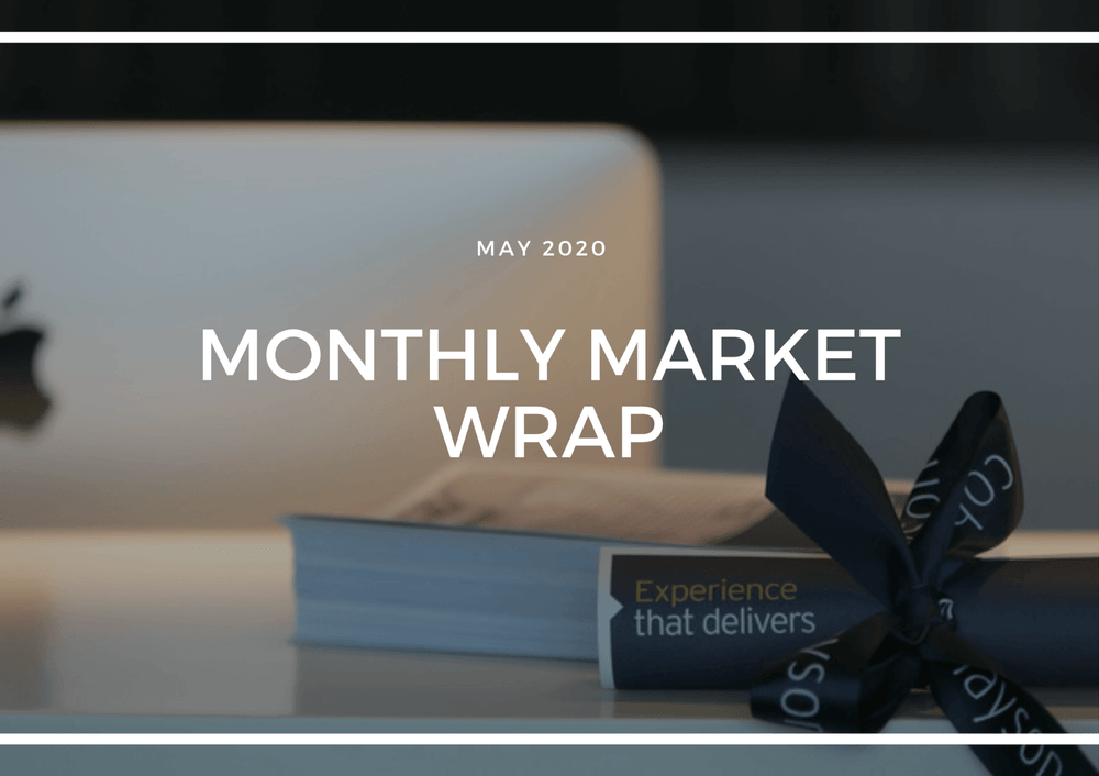 MONTHLY MARKET WRAP – MAY 2020